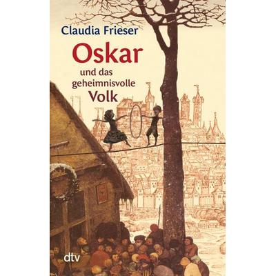 Oskar und das geheimnisvolle Volk, Taschenbuch von Claudia Frieser, dtv, 978-3-423-71596-6