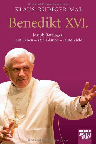 Klaus-Rüdiger Mai - Benedikt XVI.: Joseph Ratzinger: sein Leben sein Glaube seine Ziele - Preis vom 30.09.2026 09:01:18 h