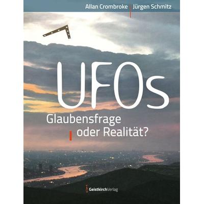 UFOs – Glaubensfrage oder Realität?, Taschenbuch von Allan Crombroke,Jürgen Schmitz, Geistkirch-Verlag, 978-3-949983-23-8