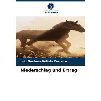 Niederschlag und Ertrag, Taschenbuch von Luiz Gustavo Batista Ferreira, Verlag Unser Wissen, 978-620-8-58665-2