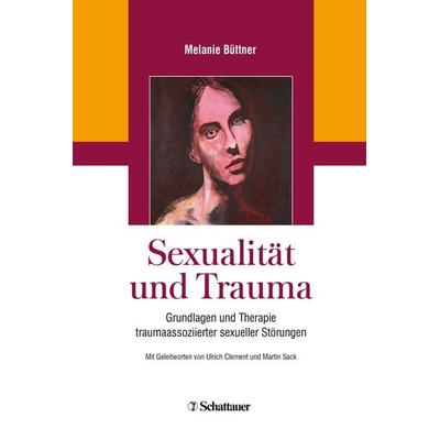 Sexualität und Trauma, Gebundene Ausgabe von Melanie Büttner, Schattauer, 978-3-608-43188-9