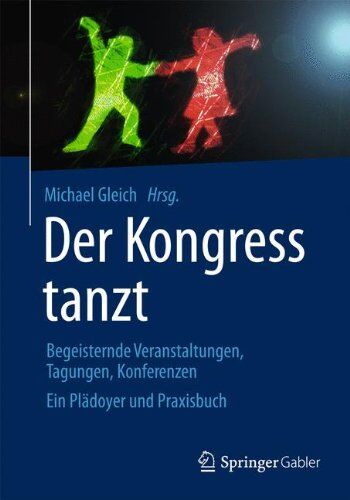 Michael Gleich - Der Kongress tanzt: Begeisternde Veranstaltungen, Tagungen, Konferenzen Ein Plädoyer und Praxisbuch - Preis vom 09.10.2026 07:28:09 h