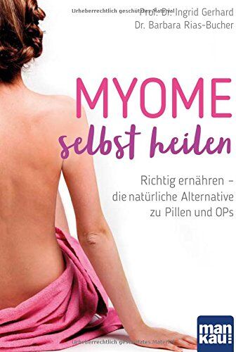 Prof. Dr. Ingrid Gerhard - Myome selbst heilen: Richtig ernähren - die natürliche Alternative zu Pillen und OPs - Preis vom 07.10.2026 11:45:10 h