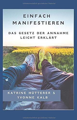 Katrine Hütterer - Einfach Manifestieren: Das Gesetz der Annahme leicht erklärt - Preis vom 17.10.2026 19:25:27 h