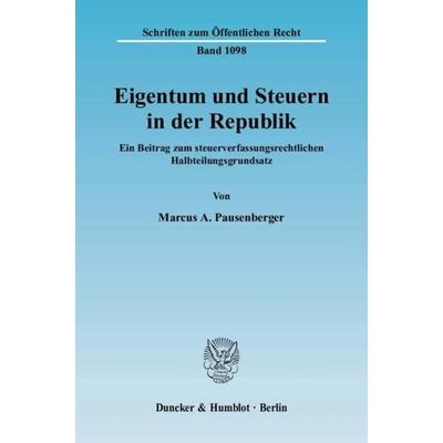 Eigentum und Steuern in der Republik., Taschenbuch von Marcus A. Pausenberger, Duncker & Humblot, 978-3-428-12276-9
