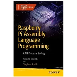 Raspberry Pi Assembly Language Programming, Fachbücher von Stephen Smith