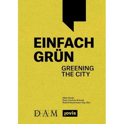 Einfach Grün – Greening the City, Taschenbuch von , Jovis Verlag, 978-3-9861207-5-7