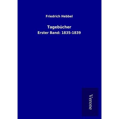 Tagebücher, Taschenbuch von Friedrich Hebbel, BoD - Books on Demand