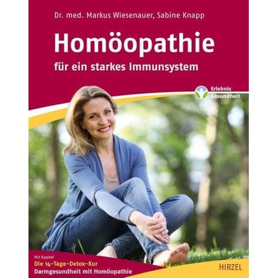 Homöopathie – für ein starkes Immunsystem, Taschenbuch von Markus Wiesenauer,Sabine Knapp, S. Hirzel Verlag, 978-3-7776-2713-7
