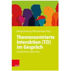 Themenzentrierte Interaktion (TZI) im Gespräch, Fachbücher von Michael Bayer, Margit Ostertag, Andrea Nickel-Schwäbisch, Ina von Seckendorff, Kristina Bergler, Uwe Kranenpohl, Julia Raab, Leopold Wanninger