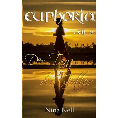 Euphoria Band 2 - Der Tanz der Götter, Taschenbuch von Nina Nell, BoD – Books on Demand, 978-3-7693-0932-4