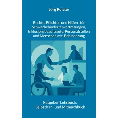 Rechte, Pflichten und Hilfen für Schwerbehindertenvertretungen, Inklusionsbeauftragte, Personalstellen und Menschen mit Behinderung, Taschenbuch von
