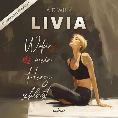 LIVIA. Wofür mein Herz schlägt. - A.D. Wilk, Audio, 9783759217738