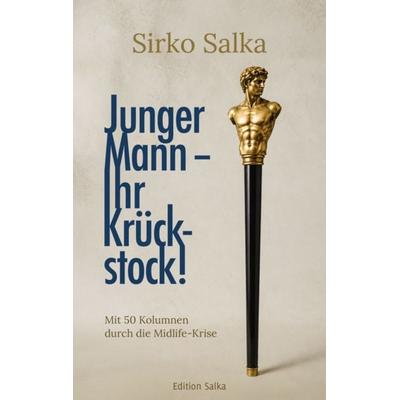 Junger Mann - Ihr Krückstock!, Taschenbuch von Sirko Salka, Edition Salka, 978-3-912695-02-1