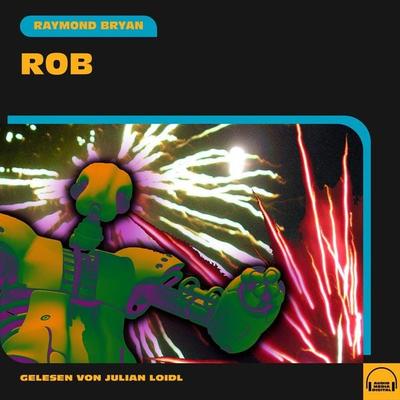 Rob - Raymond Bryan, Audio, 9783991579106