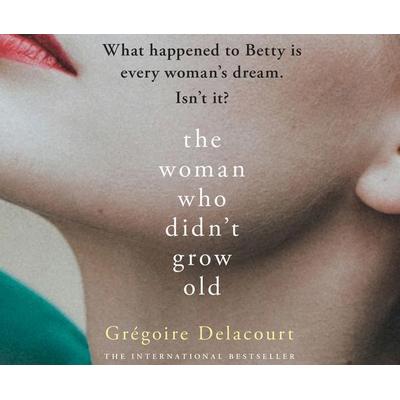 The Woman Who Didn't Grow Old - Gregoire Delacourt,Vinet Lal, CD, 9781662015038