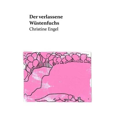 Der verlassene Wüstenfuchs, Taschenbuch von Christine Engel, Tredition, 978-3-7469-1754-2