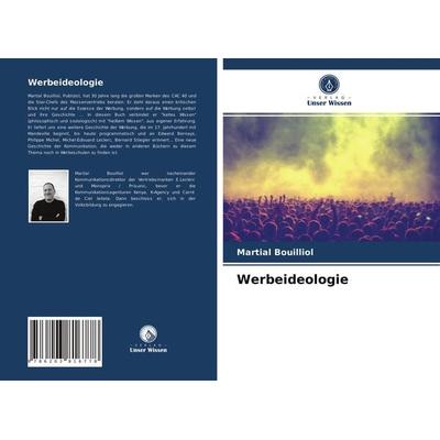 Werbeideologie, Taschenbuch von Martial Bouilliol, Verlag Unser Wissen, 978-620-3-81677-8