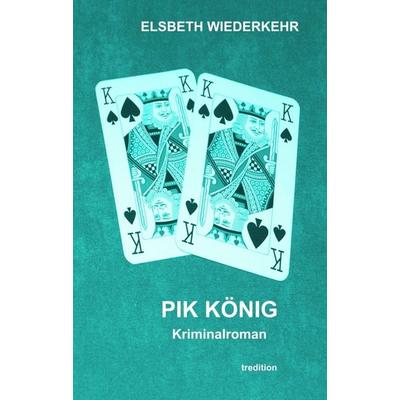 PIK KÖNIG, Taschenbuch von Elsbeth Wiederkehr, Tredition, 978-3-7469-3739-7