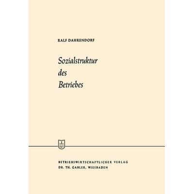 Sozialstruktur des Betriebes, Taschenbuch von Ralf Dahrendorf, Betriebswirtschaftlicher Verlag Gabler, 978-3-663-04002-6