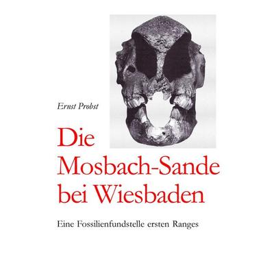 Die Mosbach-Sande bei Wiesbaden, Gebundene Ausgabe von Ernst Probst, Tredition, 978-3-384-47481-0