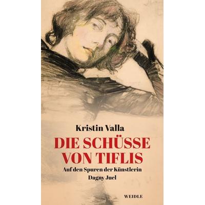 Die Schüsse von Tiflis, Gebundene Ausgabe von Kristin Valla, Wallstein Erfolgstitel - Belletristik und Sachbuch, 978-3-8353-7593-2