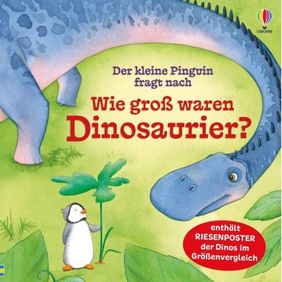 Der kleine Pinguin fragt nach: Wie groß waren Dinosaurier?, Gebundene Ausgabe von Anna Milbourne, Usborne, 978-1-03-570667-9