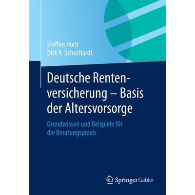 Deutsche Rentenversicherung - Basis der Altersvorsorge, Taschenbuch von Steffen Horn,Dirk R. Schuchardt, Springer Fachmedien Wiesbaden GmbH,