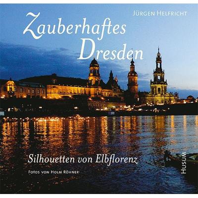 Zauberhaftes Dresden, Gebundene Ausgabe von Jürgen Helfricht, Husum Druck- und Verlagsgesellschaft, 978-3-89876-405-6