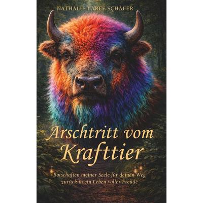 Arschtritt vom Krafttier, Taschenbuch von Nathalie Laref-Schäfer, Buchschmiede, 978-3-99192-650-4