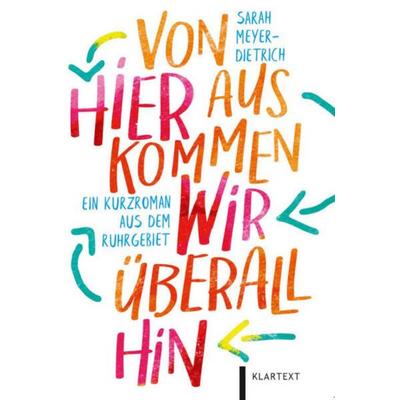 Von hier aus kommen wir überall hin, Taschenbuch von Sarah Meyer-Dietrich, Klartext