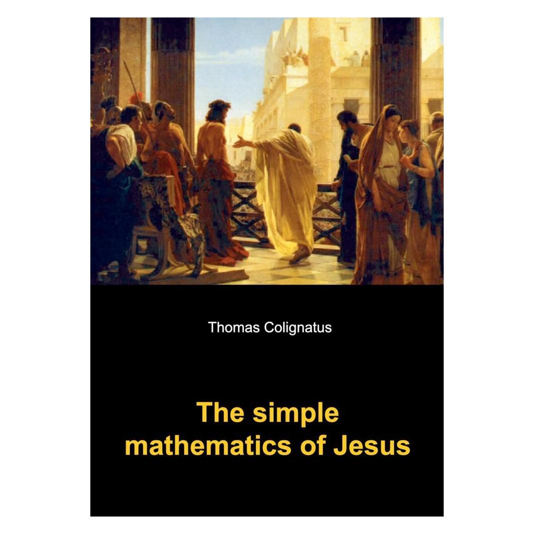 Bookmundo Direct The simple mathematics of Jesus (Englisch, Softcover, Thomas Colignatus) (57045101)