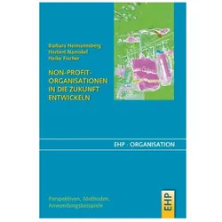 Non-Profit-Organisationen in die Zukunft entwickeln, Fachbücher von Barbara Heimannsberg, Heike Fischer, Herbert Namokel