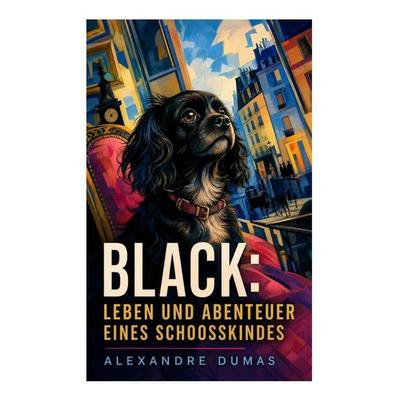 Black: Leben und Abenteuer eines Schoosskindes, Taschenbuch von Alexandre Dumas, E-artnow, 978-80-273-5120-6