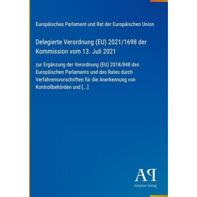 Delegierte Verordnung (EU) 2021/1698 der Kommission vom 13. Juli 2021, Gebundene Ausgabe von Europäisches Parlament und Rat der Europäischen Union,