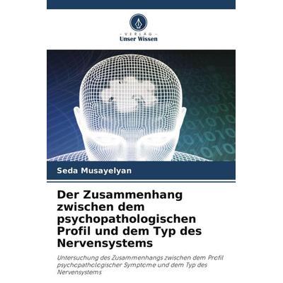 Der Zusammenhang zwischen dem psychopathologischen Profil und dem Typ des Nervensystems, Taschenbuch von Seda Musayelyan, Verlag Unser Wissen,
