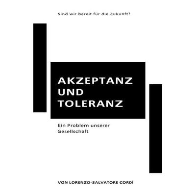Akzeptanz und Toleranz ein Problem unserer Gesellschaft, Taschenbuch von Lorenzo-Salvatore Cordí, Epubli, 978-3-7541-4882-2