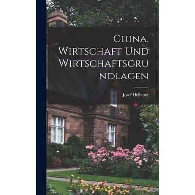 China, Wirtschaft und Wirtschaftsgrundlagen, Gebundene Ausgabe von Josef Hellauer, Legare Street Press, 978-1-01-638264-9