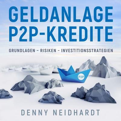 Geldanlage P2P-Kredite - Denny Neidhardt, Audio, 4064066633486