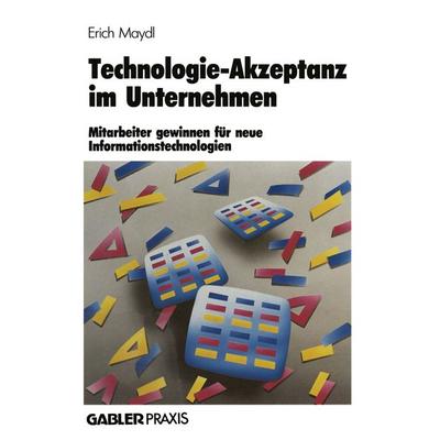 Technologie-Akzeptanz im Unternehmen, Taschenbuch von Erich Maydl, Betriebswirtschaftlicher Verlag Gabler, 978-3-409-13110-0