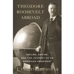 Theodore Roosevelt Abroad, Fachbücher von J. Lee Thompson