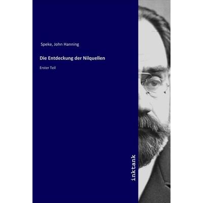Die Entdeckung der Nilquellen, Taschenbuch von John Hanning Speke, LAP LAMBERT Academic Publishing, 978-3-7503-1684-3