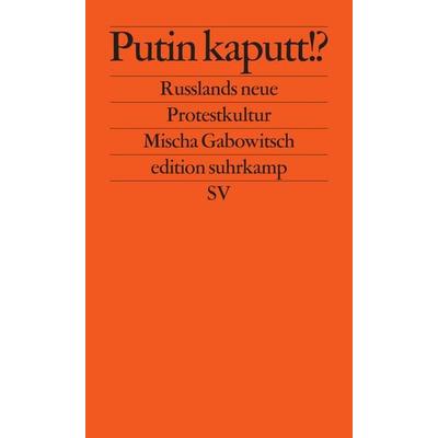 Putin kaputt!?, Taschenbuch von Mischa Gabowitsch, Suhrkamp, 978-3-518-12661-5