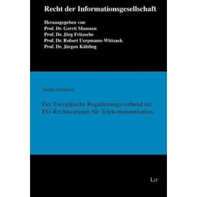 Der Europäische Regulierungsverbund im EG-Rechtsrahmen für Telekommunikation, Taschenbuch von Guido Hermeier, Lit Verlag, 978-3-643-10372-7