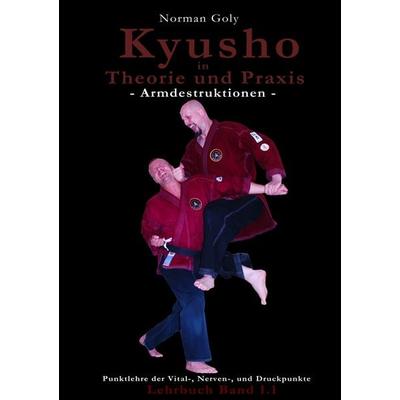 Kyusho in Theorie und Praxis, Taschenbuch von Norman Goly, BoD – Books on Demand, 978-3-8370-7946-3