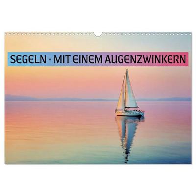 Segeln - mit einem Augenzwinkern (Wandkalender 2027 DIN A3 quer), CALVENDO Monatskalender