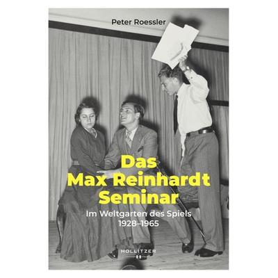 Das Max Reinhardt Seminar, Gebundene Ausgabe von Peter Roessler, Hollitzer Wissenschaftsverlag, 978-3-99094-277-2