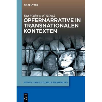 Opfernarrative in transnationalen Kontexten, Gebundene Ausgabe von , De Gruyter, 978-3-11-067359-3