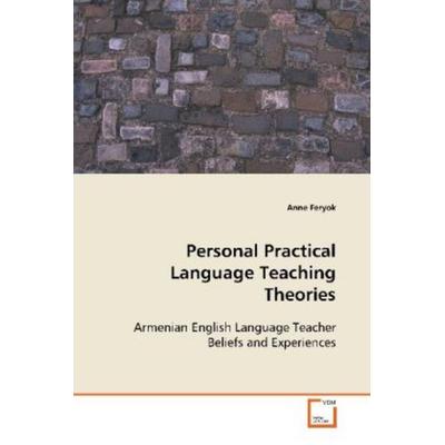 Feryok, A: Personal Practical Language Teaching Theories, Taschenbuch von Anne Feryok, VDM, 978-3-639-10255-0