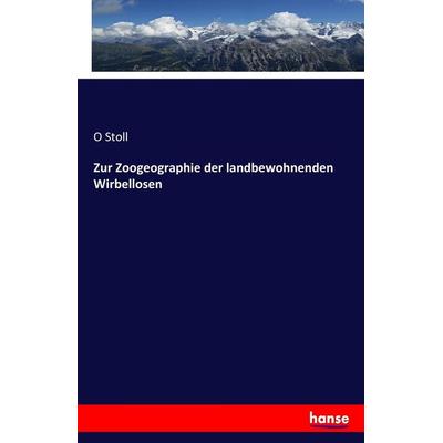 Zur Zoogeographie der landbewohnenden Wirbellosen, Taschenbuch von O. Stoll, Hansebooks, 978-3-7436-4735-0